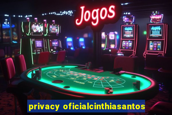 privacy oficialcinthiasantos